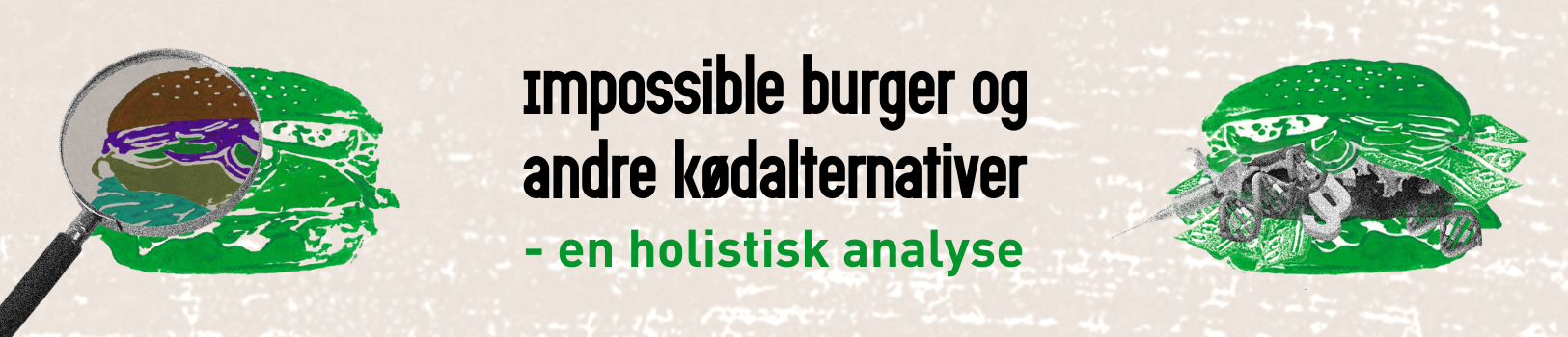 Impossible burger og andre kødalternativer - en holistisk analyse